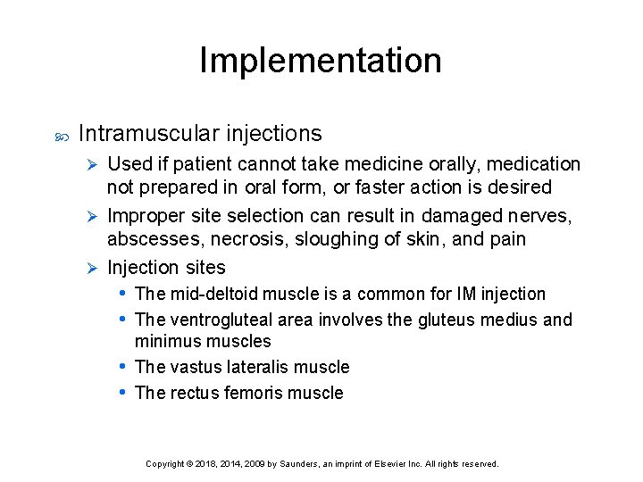 Implementation Intramuscular injections Used if patient cannot take medicine orally, medication not prepared in