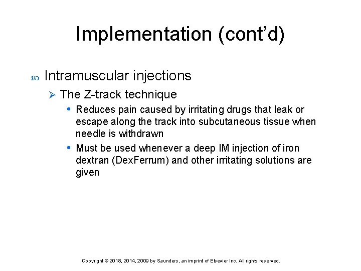 Implementation (cont’d) Intramuscular injections Ø The Z-track technique • Reduces pain caused by irritating