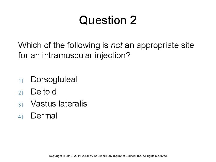 Question 2 Which of the following is not an appropriate site for an intramuscular