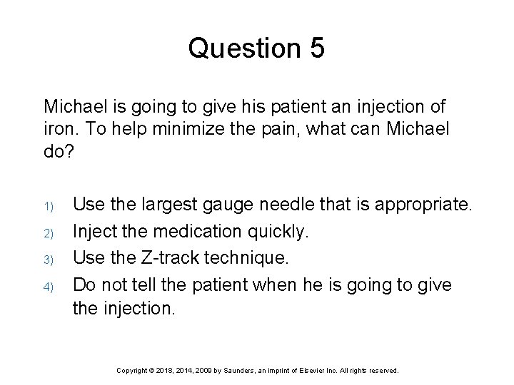 Question 5 Michael is going to give his patient an injection of iron. To