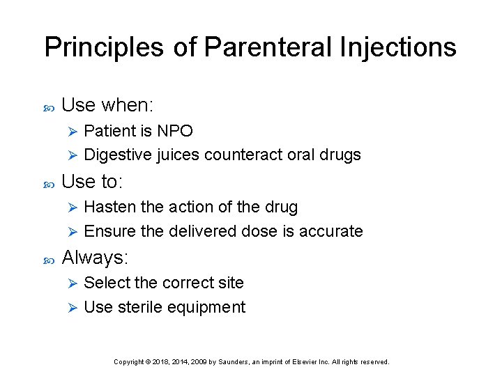 Principles of Parenteral Injections Use when: Patient is NPO Ø Digestive juices counteract oral