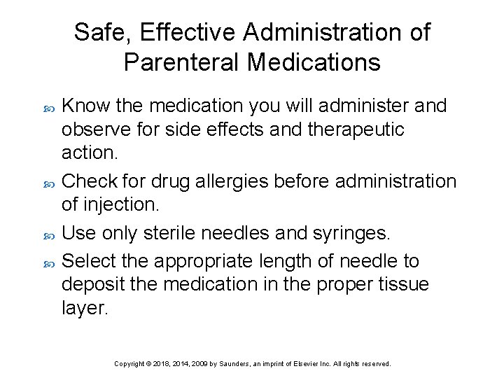 Safe, Effective Administration of Parenteral Medications Know the medication you will administer and observe