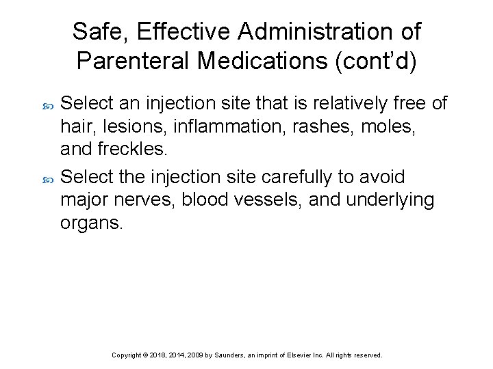 Safe, Effective Administration of Parenteral Medications (cont’d) Select an injection site that is relatively