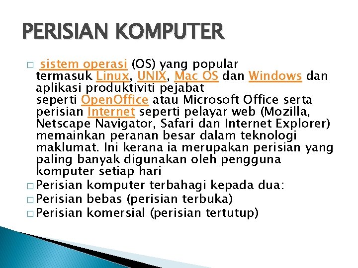 PERISIAN KOMPUTER � sistem operasi (OS) yang popular termasuk Linux, UNIX, Mac OS dan