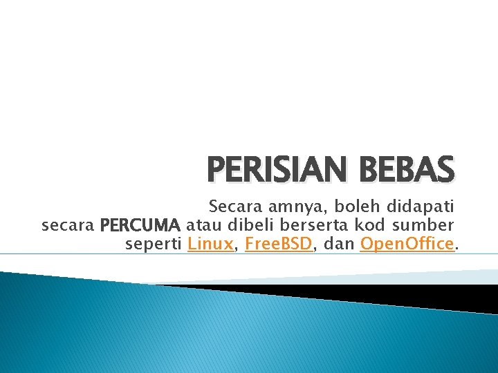 PERISIAN BEBAS Secara amnya, boleh didapati secara PERCUMA atau dibeli berserta kod sumber seperti