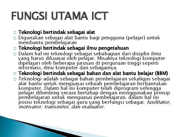 FUNGSI UTAMA ICT � � � Teknologi bertindak sebagai alat Digunakan sebagai alat bantu