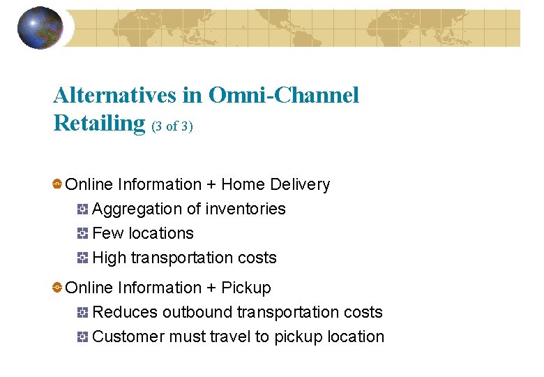 Alternatives in Omni-Channel Retailing (3 of 3) Online Information + Home Delivery Aggregation of