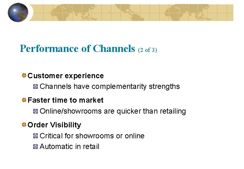 Performance of Channels (2 of 3) Customer experience Channels have complementarity strengths Faster time