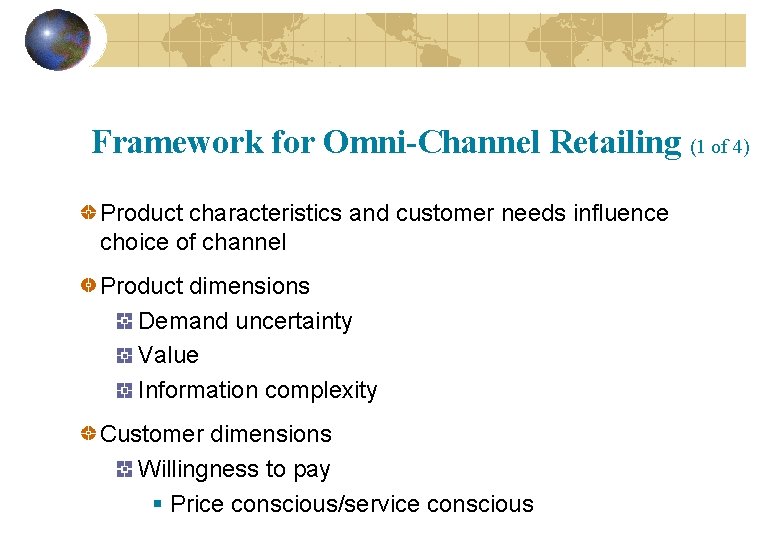 Framework for Omni-Channel Retailing (1 of 4) Product characteristics and customer needs influence choice