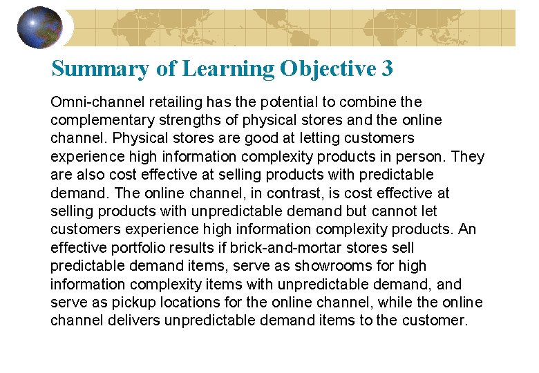 Summary of Learning Objective 3 Omni-channel retailing has the potential to combine the complementary