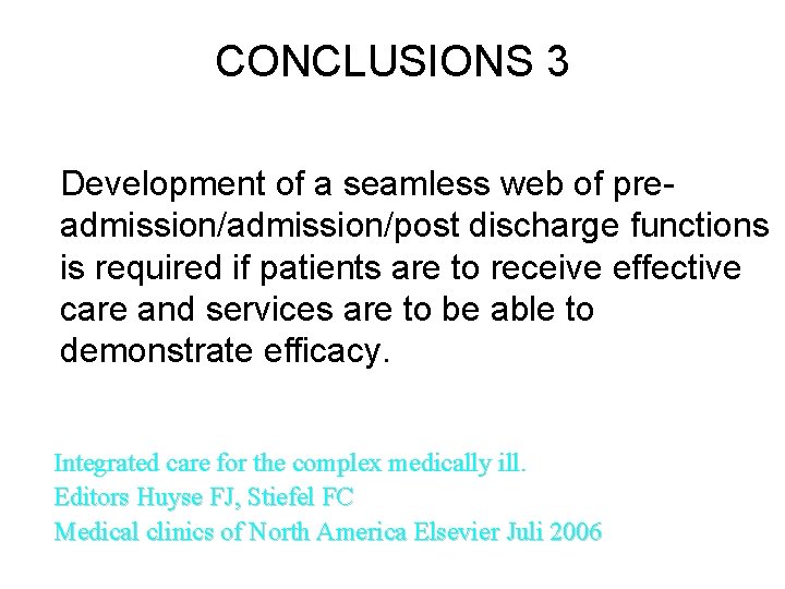 CONCLUSIONS 3 Development of a seamless web of preadmission/post discharge functions is required if