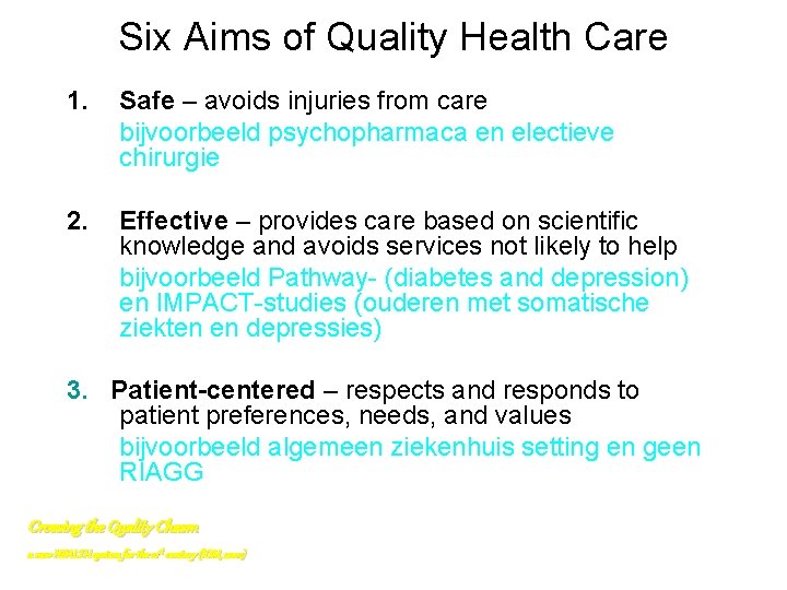 Six Aims of Quality Health Care 1. Safe – avoids injuries from care bijvoorbeeld