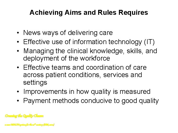 Achieving Aims and Rules Requires • News ways of delivering care • Effective use
