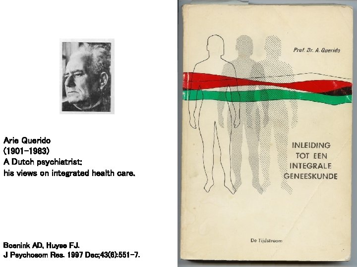 Arie Querido (1901 -1983) A Dutch psychiatrist: his views on integrated health care. Boenink
