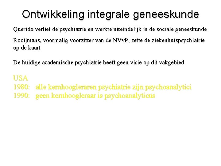 Ontwikkeling integrale geneeskunde Querido verliet de psychiatrie en werkte uiteindelijk in de sociale geneeskunde