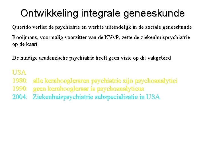 Ontwikkeling integrale geneeskunde Querido verliet de psychiatrie en werkte uiteindelijk in de sociale geneeskunde
