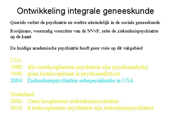 Ontwikkeling integrale geneeskunde Querido verliet de psychiatrie en werkte uiteindelijk in de sociale geneeskunde
