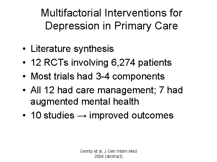 Multifactorial Interventions for Depression in Primary Care • • Literature synthesis 12 RCTs involving