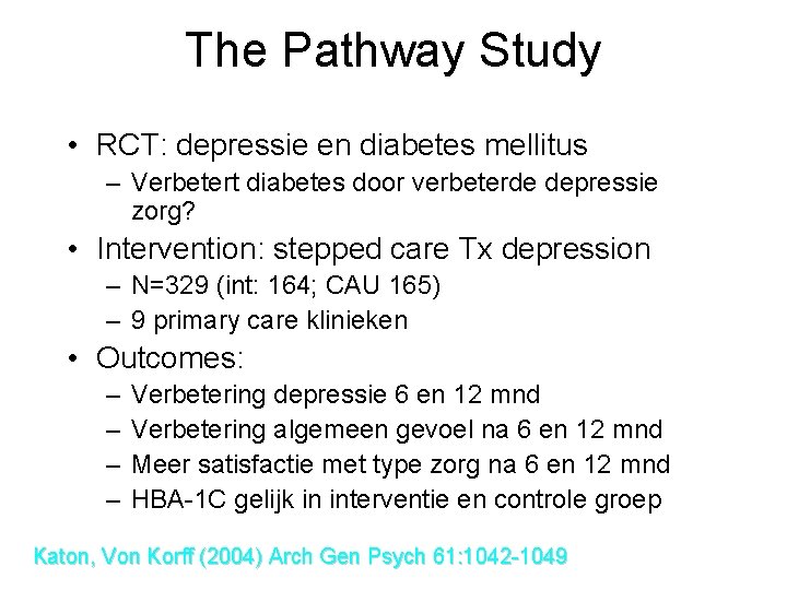 The Pathway Study • RCT: depressie en diabetes mellitus – Verbetert diabetes door verbeterde