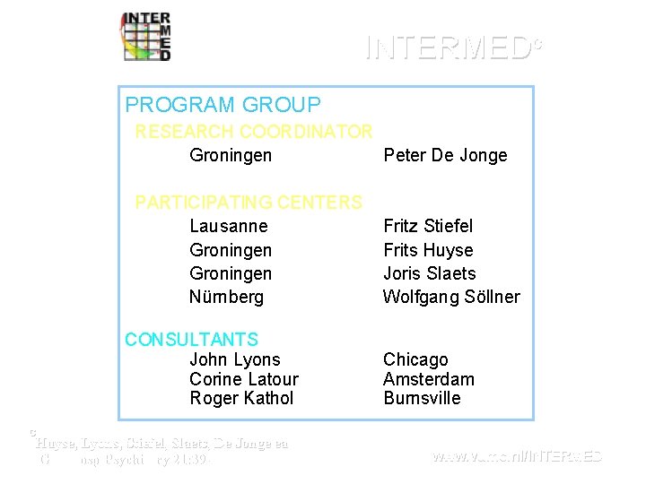 INTERMEDc PROGRAM GROUP RESEARCH COORDINATOR Groningen Peter De Jonge PARTICIPATING CENTERS Lausanne Groningen Nürnberg