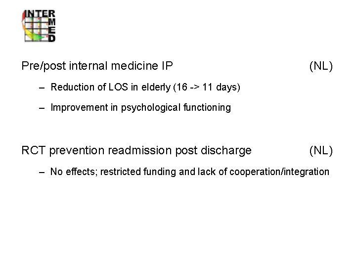 Intervention studies Pre/post internal medicine IP (NL) – Reduction of LOS in elderly (16