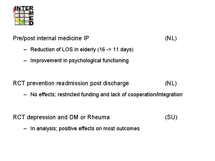 Intervention studies Pre/post internal medicine IP (NL) – Reduction of LOS in elderly (16