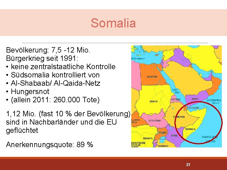 Somalia Bevölkerung: 7, 5 -12 Mio. Bürgerkrieg seit 1991: • keine zentralstaatliche Kontrolle •