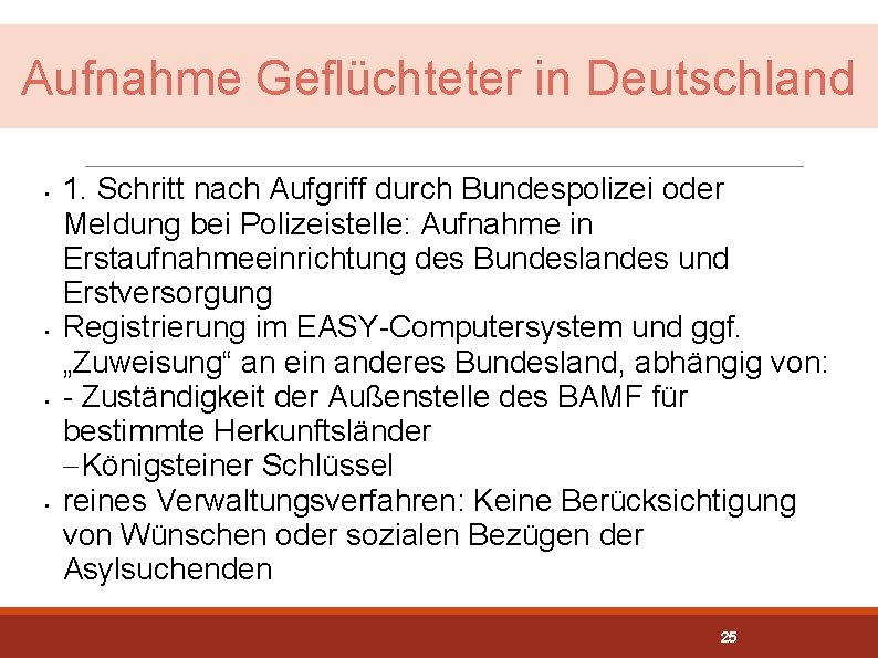 Aufnahme Geflüchteter in Deutschland • • 1. Schritt nach Aufgriff durch Bundespolizei oder Meldung