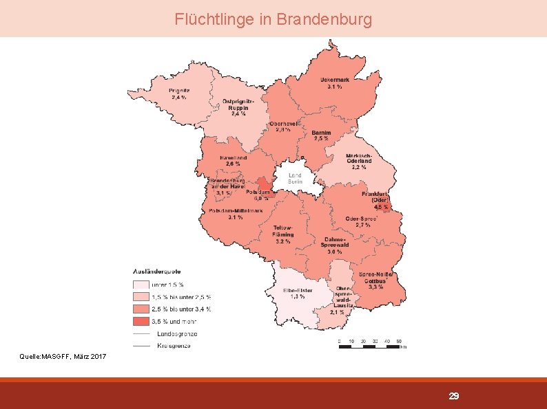 Flüchtlinge in Brandenburg Quelle: MASGFF, März 2017 29 