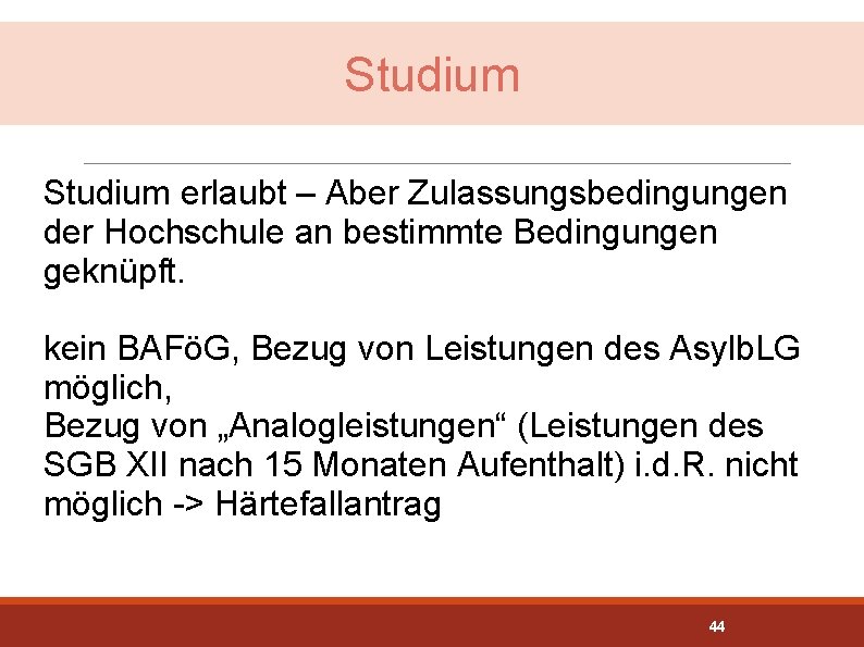 Studium erlaubt – Aber Zulassungsbedingungen der Hochschule an bestimmte Bedingungen geknüpft. kein BAFöG, Bezug