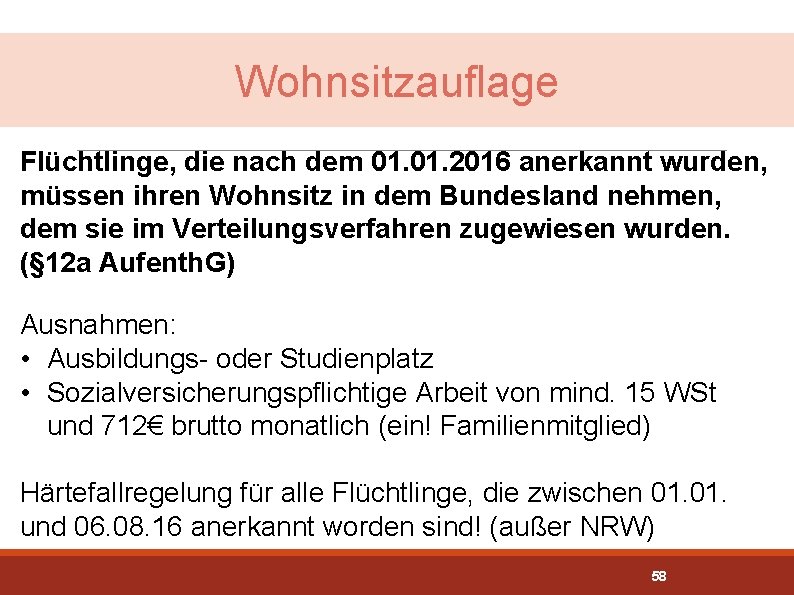 Wohnsitzauflage Flüchtlinge, die nach dem 01. 2016 anerkannt wurden, müssen ihren Wohnsitz in dem