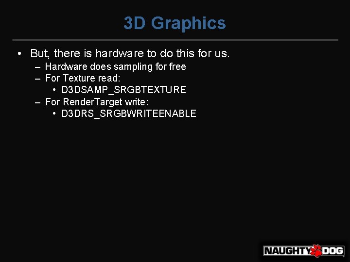 3 D Graphics • But, there is hardware to do this for us. –