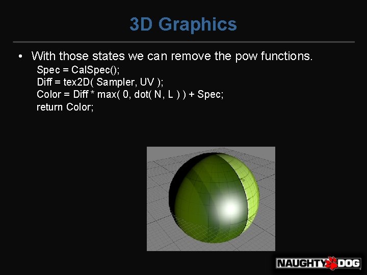 3 D Graphics • With those states we can remove the pow functions. Spec