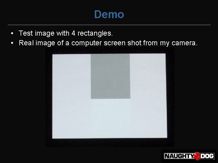 Demo • Test image with 4 rectangles. • Real image of a computer screen