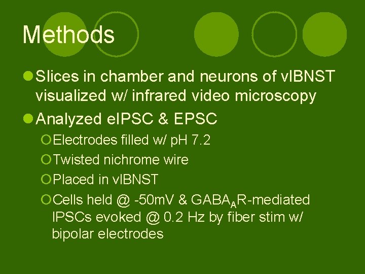 Methods l Slices in chamber and neurons of vl. BNST visualized w/ infrared video