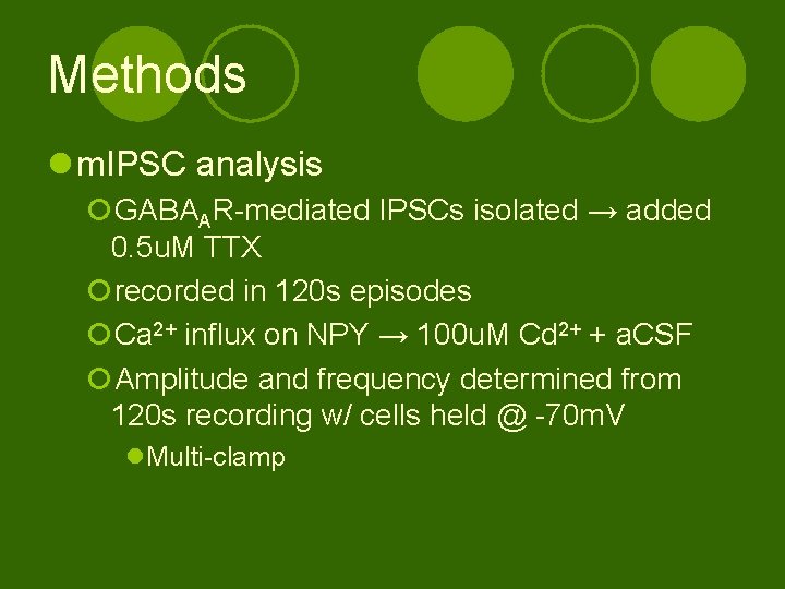 Methods l m. IPSC analysis ¡GABAAR-mediated IPSCs isolated → added 0. 5 u. M