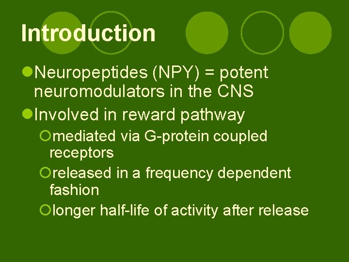 Introduction l. Neuropeptides (NPY) = potent neuromodulators in the CNS l. Involved in reward