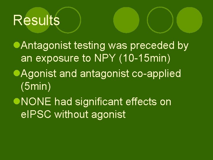 Results l. Antagonist testing was preceded by an exposure to NPY (10 -15 min)