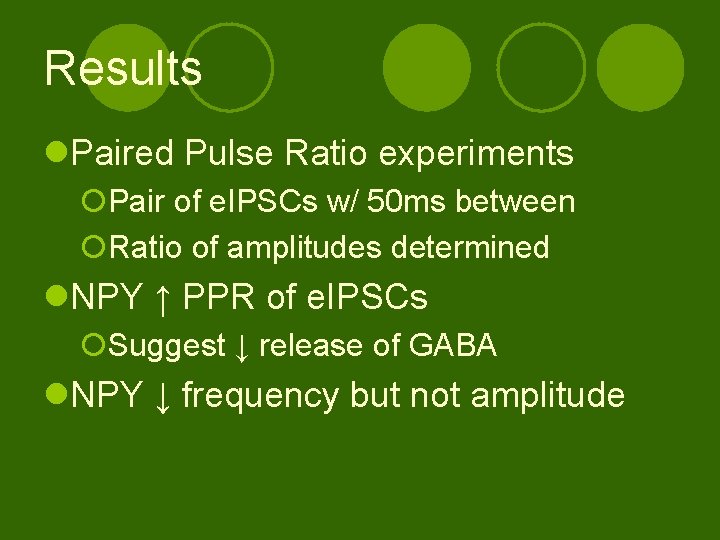 Results l. Paired Pulse Ratio experiments ¡Pair of e. IPSCs w/ 50 ms between
