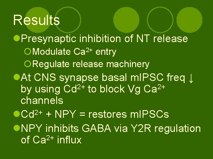 Results l. Presynaptic inhibition of NT release ¡Modulate Ca 2+ entry ¡Regulate release machinery