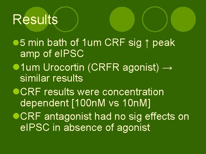 Results l 5 min bath of 1 um CRF sig ↑ peak amp of