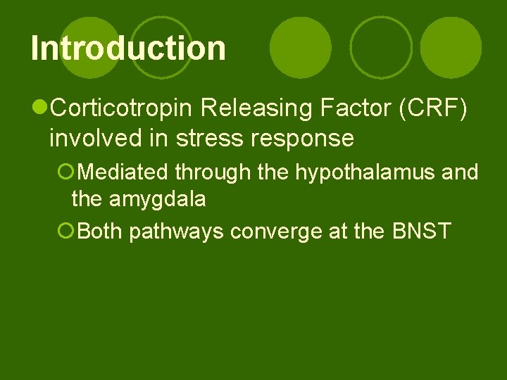 Introduction l. Corticotropin Releasing Factor (CRF) involved in stress response ¡Mediated through the hypothalamus