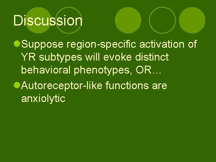 Discussion l. Suppose region-specific activation of YR subtypes will evoke distinct behavioral phenotypes, OR…