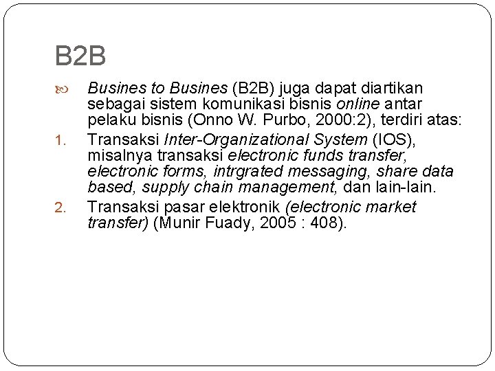 B 2 B 1. 2. Busines to Busines (B 2 B) juga dapat diartikan