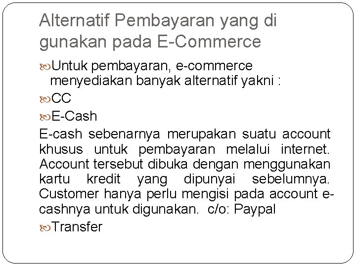 Alternatif Pembayaran yang di gunakan pada E-Commerce Untuk pembayaran, e-commerce menyediakan banyak alternatif yakni