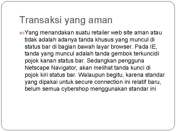 Transaksi yang aman Yang menandakan suatu retailer web site aman atau tidak adalah adanya