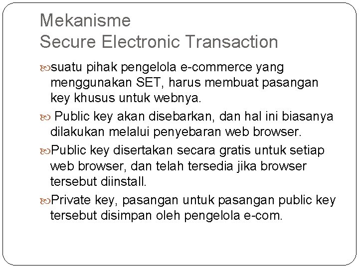 Mekanisme Secure Electronic Transaction suatu pihak pengelola e-commerce yang menggunakan SET, harus membuat pasangan