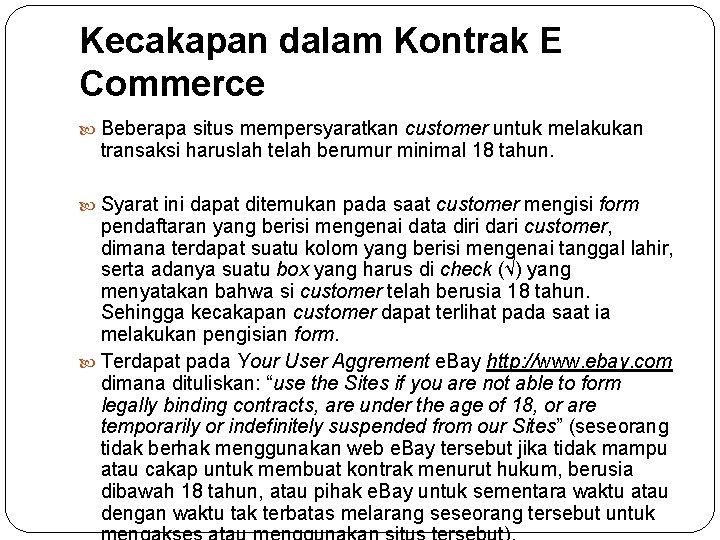 Kecakapan dalam Kontrak E Commerce Beberapa situs mempersyaratkan customer untuk melakukan transaksi haruslah telah