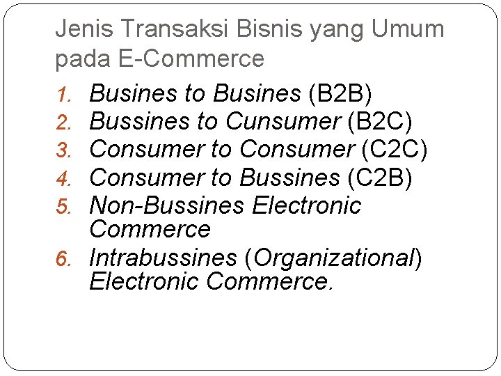 Jenis Transaksi Bisnis yang Umum pada E-Commerce 1. Busines to Busines (B 2 B)