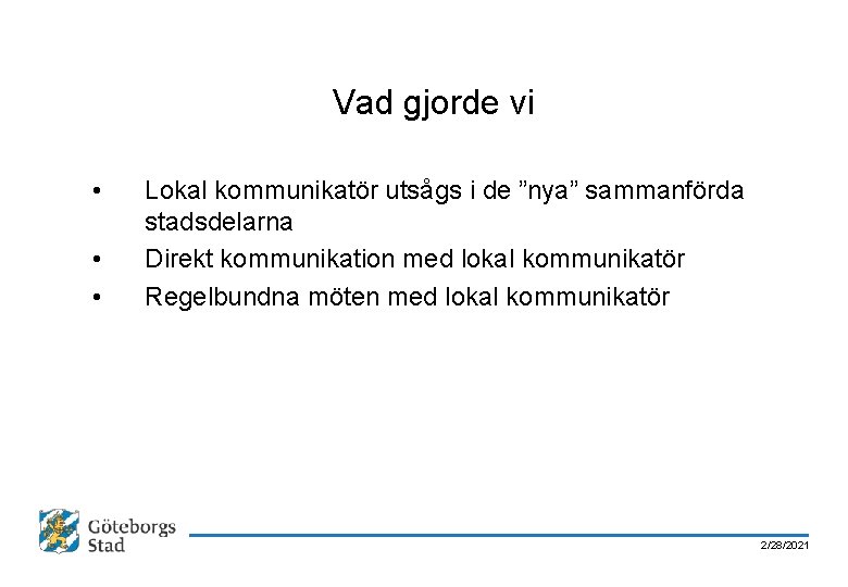 Vad gjorde vi • • • Lokal kommunikatör utsågs i de ”nya” sammanförda stadsdelarna